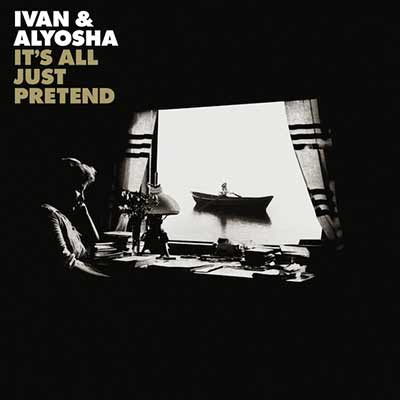 The album art for Ivan & Alyosha's It's All Just Pretend